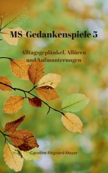 Paperback MS - Gedankenspiele V: Alltagsgeplänkel, Allüren und Aufmunterungen [German] Book