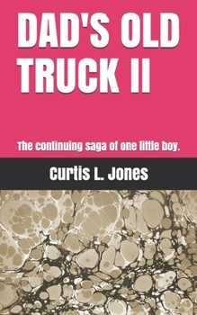 Paperback Dad's Old Truck II: The continuing saga of one little boy. Book