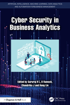 Cyber Security in Business Analytics (Artificial Intelligence, Machine Learning, Data Analytics and Automation for Business Management)