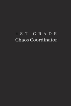Paperback 1st Grade Chaos Coordinator: Blank Lined Journal Notebook for Chaos Coordinator Gift Book