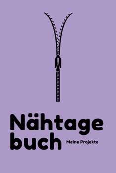 Nähtagebuch - Meine Projekte: Journal für alle Nähprojekte | Notizbuch mit Vordruck für deine Projekte | Nähplaner | A5 Format | 110 Seiten | Geschenkidee (German Edition)