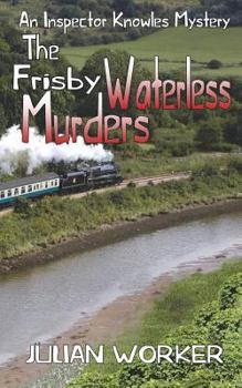 The Frisby Waterless Murders - Book #3 of the Inspector Knowles Mystery