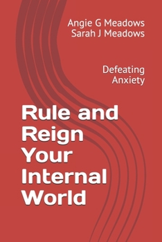 Paperback Rule and Reign Your Internal World: Defeating Anxiety Book