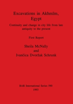 Paperback Excavations in Akhmīm, Egypt: Continuity and change in city life from late antiquity to the present. First Report Book