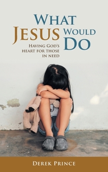 Paperback What Jesus Would Do: Having God's heart for those in need Book