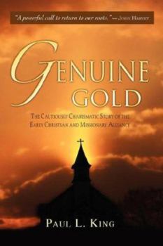 Paperback Genuine Gold: The Cautiously Charismatic Story of the Early Christian and Missionary Alliance Book