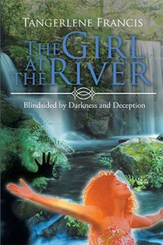 Hardcover The Girl at the River: Blindsided by Darkness and Deception Book