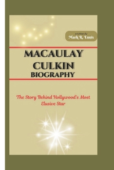 Paperback Macaulay Culkin Biography: The Story Behind Hollywood's Most Elusive Star Book
