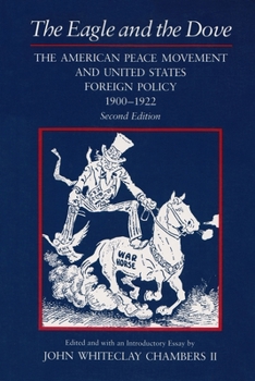 The Eagle and the Dove: The American Peace Movement and United States Foreign Policy, 1900-1922 (Syracuse Studies on Peace and Conflict Resolution) - Book  of the Syracuse Studies on Peace and Conflict Resolution