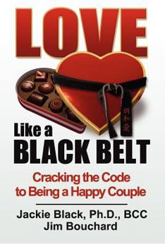 Paperback Love Like a Black Belt: Cracking the Code to Being a Happy Couple Book