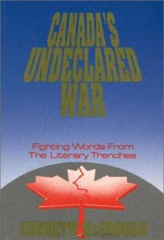 Paperback Canada's Undeclared War: Fighting Words from the Literary Trenches Book