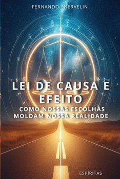 Paperback Lei de Causa E Efeito: Como Nossas Escolhas Moldam Nossa Realidade [Portuguese] Book