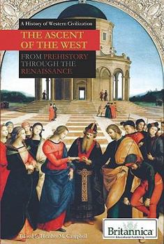 The Ascent Of The West: From Prehistory Through The Renaissance (A History Of Western Civilization)