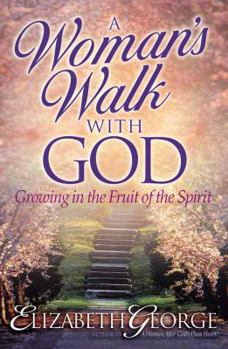 Paperback A Woman's Walk with God: Growing in the Fruit of the Spirit Book