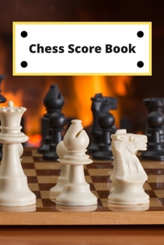 Chess Score Book: Record Your Games, Log Wins Moves & Strategy | Notebook, Note, Notation, Journal Match Scorebook | Easy To Carry Small Size