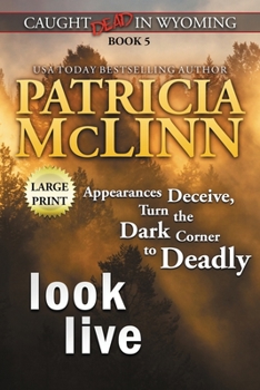 Paperback Look Live: Large Print (Caught Dead In Wyoming, Book 5) [Large Print] Book