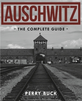 Paperback Auschwitz: The Complete Guide Book