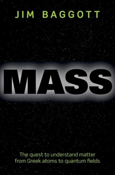 Paperback Mass: The Quest to Understand Matter from Greek Atoms to Quantum Fields Book