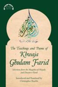 Paperback The Teachings and Poems of Khwaja Ghulam Farid: Selections from the Maqabis-ul-Majalis and Diwan-e-Farid Book