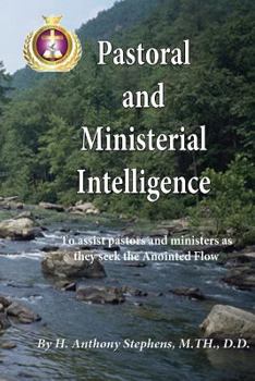 Pastoral and Ministerial Intelligence: To Pastors and Ministers as They Seek the Anointed Flow
