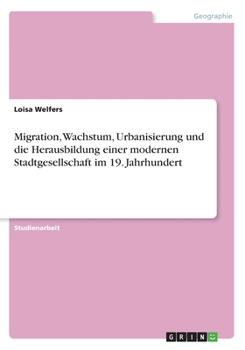 Paperback Migration, Wachstum, Urbanisierung und die Herausbildung einer modernen Stadtgesellschaft im 19. Jahrhundert [German] Book