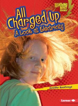 All Charged Up: A Look at Electricity - Book  of the Exploring Physical Science