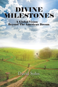 Paperback Divine Milestones: A Global Vision Beyond the American Dream Book