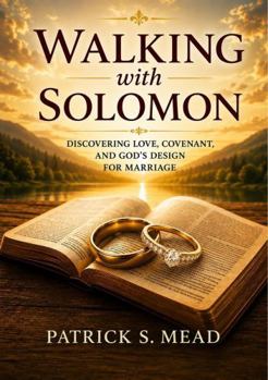 Walking with Solomon: Discovering Love, Covenant, and God’s Design for Marriage (Walking with a Cloud of Witnesses)