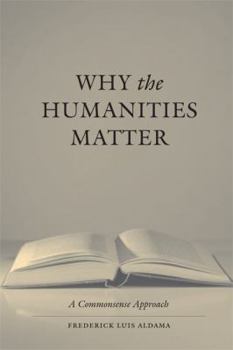 Hardcover Why the Humanities Matter: A Commonsense Approach Book
