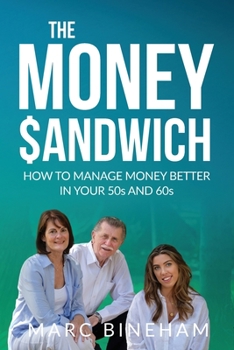 Paperback The Money Sandwich: How to manage money better in your 50s and 60s Book