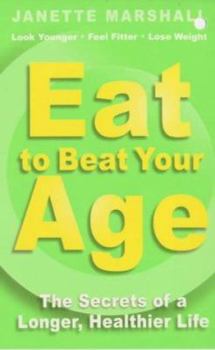 Paperback Eat to Beat Your Age: The Secrets of a Longer, Healthier Life Book