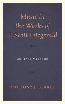 Hardcover Music in the Works of F. Scott Fitzgerald: Unheard Melodies Book
