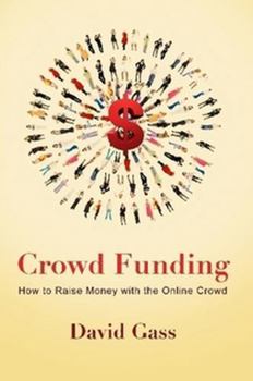 Paperback Crowd Funding: How to Raise Money with the Online Crowd Book
