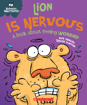 Hardcover Lion Is Nervous (Behavior Matters): A Book about Feeling Worried Book