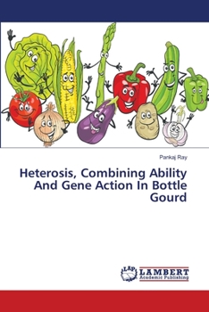 Paperback Heterosis, Combining Ability And Gene Action In Bottle Gourd Book