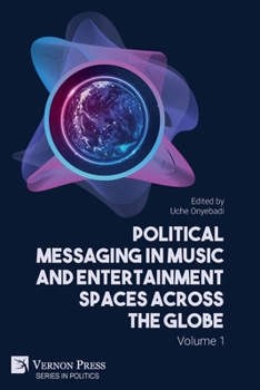 Paperback Political Messaging in Music and Entertainment Spaces across the Globe.: Volume 1 Book