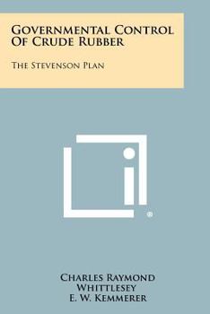 Paperback Governmental Control Of Crude Rubber: The Stevenson Plan Book