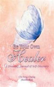 Paperback Be Your Own Healer: A Drawing Journal of Self-Discovery Book