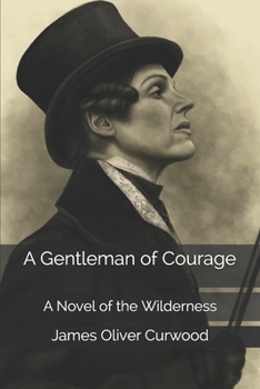 Paperback A Gentleman of Courage: A Novel of the Wilderness Book