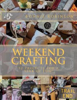 Weekend Crafting: 52 Projects for a Year of Fun