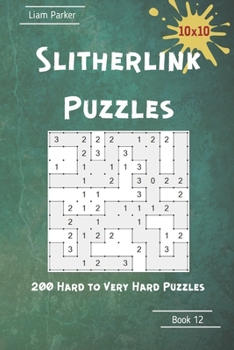 Paperback Slitherlink Puzzles - 200 Hard to Very Hard Puzzles 10x10 Book 12 Book