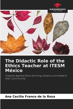 Paperback The Didactic Role of the Ethics Teacher at ITESM México Book