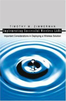 Paperback Implementing Successful Wireless LANs: Important Considerations in Deploying a Wireless Solution Book
