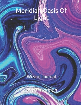 Paperback Meridian Oasis Of Light: Wizard Journal Book