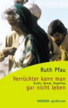 Paperback Verrückter kann man gar nicht leben. Ärztin, Nonne, Powerfrau. [German] Book