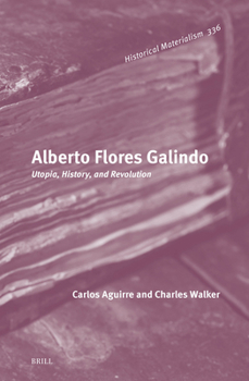 Hardcover Alberto Flores Galindo: Utopia, History, and Revolution Book