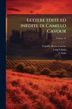 Paperback Lettere edite ed inedite di Camillo Cavour; Volume 01 [Italian] Book