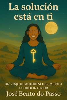 Paperback «La solución está en ti »: Una guía de transformación interior hacia la luz de tu alma. (Spanish Edition) [Spanish] Book