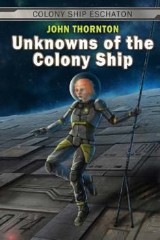 Unknowns of the Colony Ship - Book #3 of the Colony Ship Eschaton