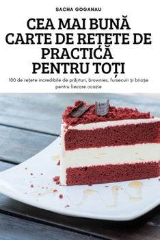 Paperback Cea Mai BunĂ Carte de ReȚete de PracticĂ Pentru ToȚi [Romanian] Book